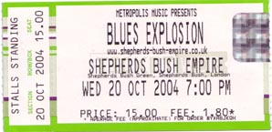 Blues Explosion - Shepherds Bush Empire, London, UK (20 October 2004) - Ticket