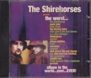 Shirehorses - Present The Worst...Album In The World...Ever...Ever! (CD, UK) - Cover