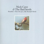 Nick Cave & The Bad Seeds - Breathless / There She Goes, My Beautiful World (7, UK)