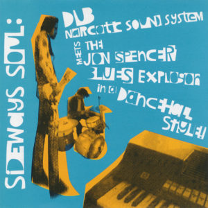 Dub Narcotic Sound System & Jon Spencer Blues Explosion – Sideways Soul: Dub Narcotic Sound System Meets The Jon Spencer Blues Explosion in a Dancehall Style (CD, AUSTRALIA) - Cover
