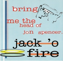 Jack 'O Fire - Bring Me The Head of Jon Spencer (7", US) - Cover