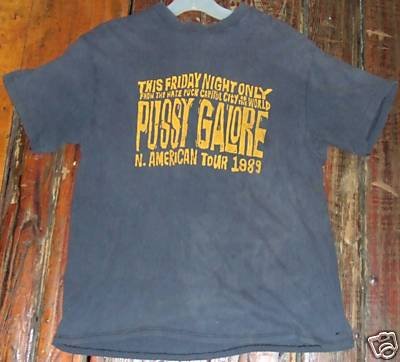 Pussy Galore - This Friday Night Only [1989] (SHIRT, US) 