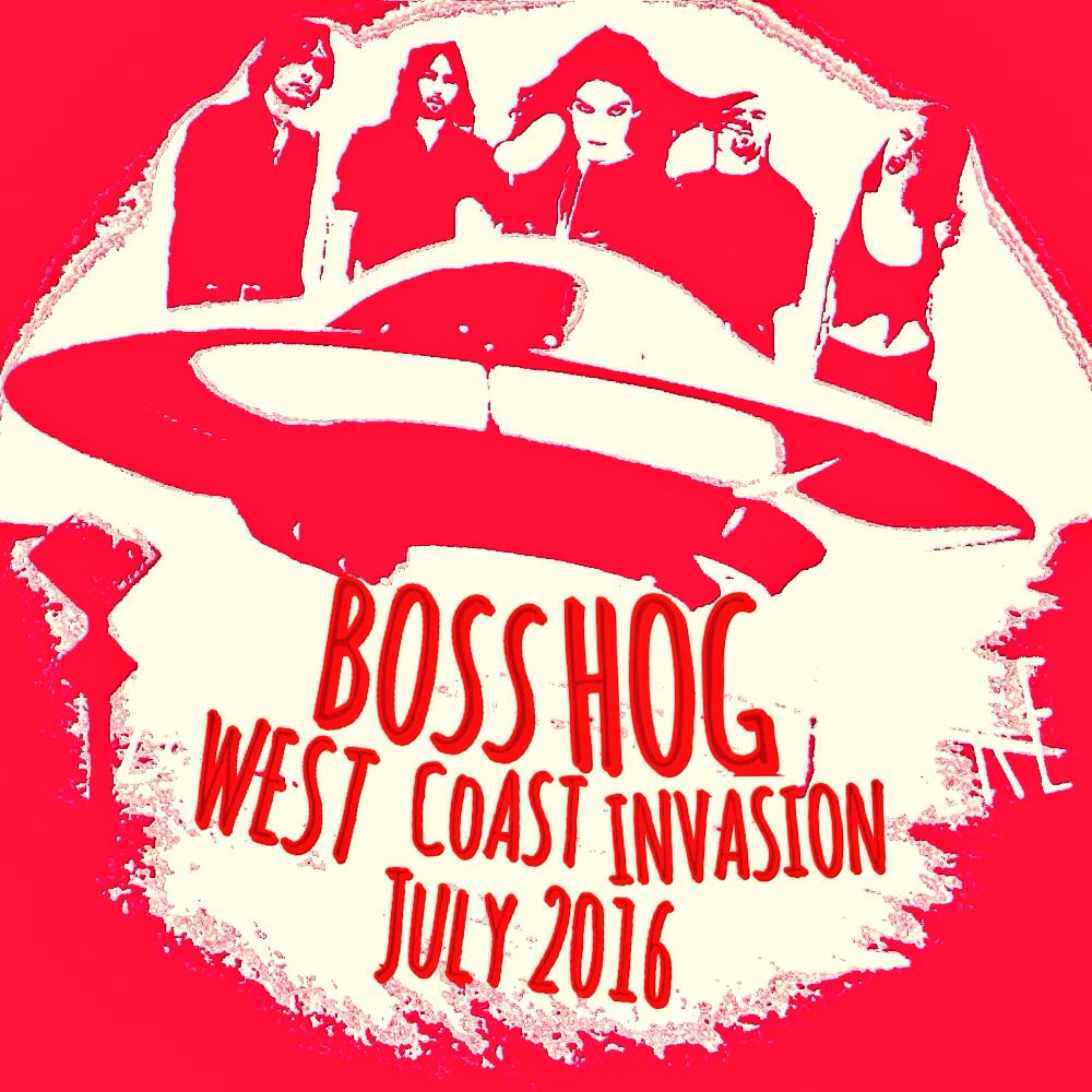 Boss Hog – West Coast Tour Dates (11 – 16 July 2016)