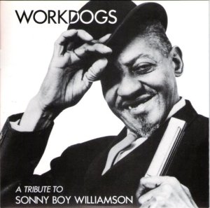 Workdogs – A Tribute to Sonny Boy Williamson [Generic Labels] (7″, US) - Cover