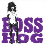 Boss Hog - Drinkin', Lechin' & Lyin' [2017] (LP, US)