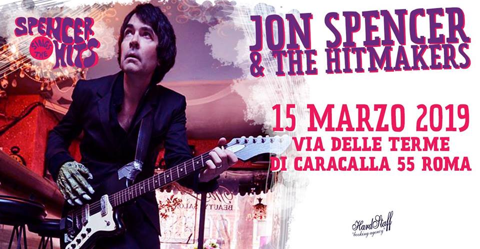 Jon Spencer & The HITmakers - ANGELO MAI, Roma, Italy (15 March 2019)