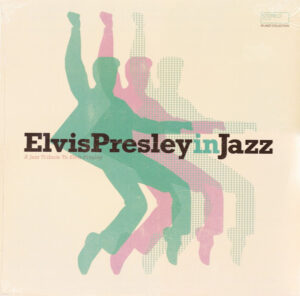 V/A feat. Jon Spencer – ElvisPresleyinJazz: A Jazz Tribute To Elvis Presley (LP, FRANCE) - Cover