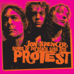 Jon Spencer – Songs of Personal Loss and Protest (LP, US)